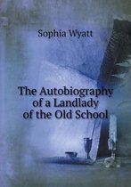 The Autobiography of a Landlady of the Old School