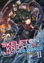 Skeleton Knight in Another World (Light Novel) 2 - Skeleton Knight in Another World (Light Novel) Vol. 2