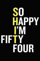 So Happy I'm Fifty Four