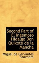 Second Part of El Ingenioso Hidalgo Don Quixote de La Mancha