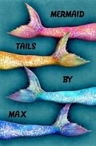 Mermaid Tails by Max