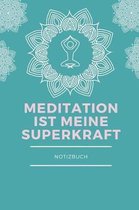 Meditation Ist Meine Superkraft Notizbuch