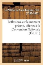 R�flexions Sur Le Moment Pr�sent, Offertes � La Convention Nationale