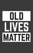 Old Lives Matter