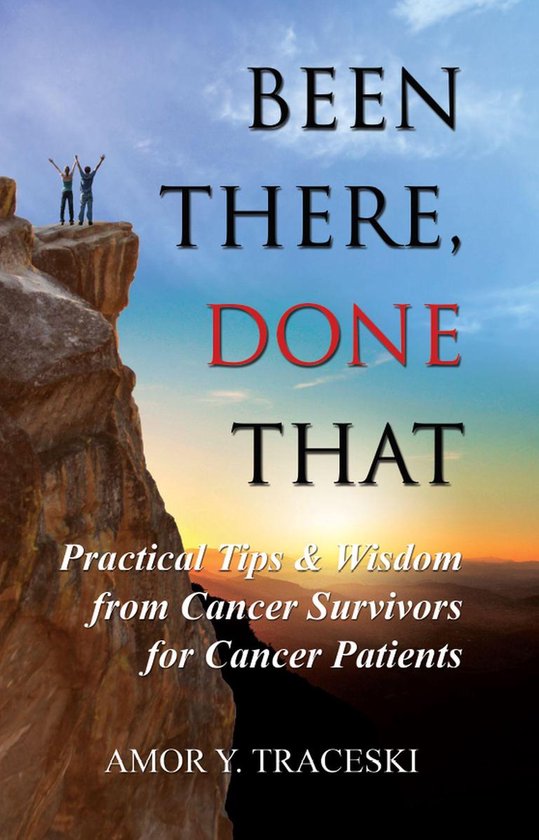 Been There, Done That: Practical Tips & Wisdom from Cancer S ... - cover