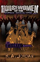 Horsewomen of the Zombie Apocalypse 2 - The Emissary: Arrival