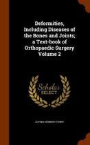 Deformities, Including Diseases of the Bones and Joints; A Text-Book of Orthopaedic Surgery Volume 2