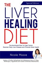 the Liver Healing Diet- the Nutritional Plan to Fight Toxins, Reverse Fatty Liver Disease and Promote Good Health
