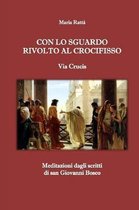 Con lo sguardo rivolto al Crocifisso - Via Crucis