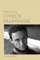 Understanding Contemporary American Literature - Understanding Chuck Palahniuk