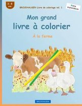 BROCKHAUSEN Livre de coloriage vol. 1 - Mon grand livre � colorier: � la ferme