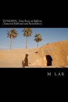 TUNESIEN - Eine Reise in Bildern (Tunesien Bildband und Reisef�hrer)
