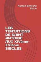 LES TENTATIONS DE SAINT ANTOINE AUX XIV me-XVI me SI CLES