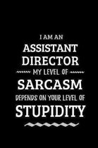 Assistant Director - My Level of Sarcasm Depends On Your Level of Stupidity