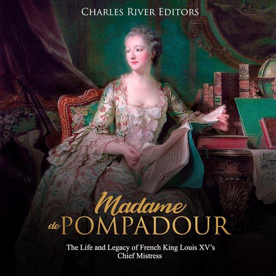 Madame de Pompadour: The Life and Legacy of French King Loui ... - cover