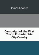 Campaign of the First Troop Philadelphia City Cavalry