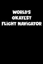 World's Okayest Flight Navigator Notebook - Flight Navigator Diary - Flight Navigator Journal - Funny Gift for Flight Navigator