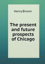 The present and future prospects of Chicago