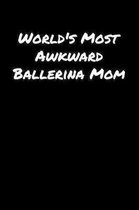 World's Most Awkward Ballerina Mom