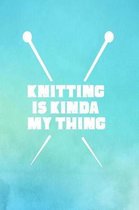 Knitting is Kinda My Thing