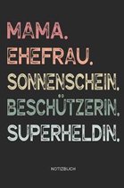 Mama. Ehefrau. Sonnenschein. Besch tzerin. Superheldin. - Notizbuch