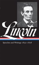 Library of America Abraham Lincoln Edition 1 - Abraham Lincoln: Speeches and Writings Vol. 1 1832-1858 (LOA #45)