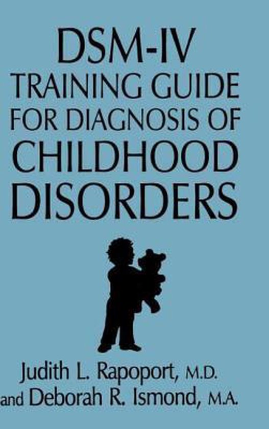 DSMIV Training Guide For Diagnosis Of Childhood Disorders 9780876307700 Judith L....
