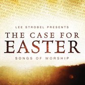 Case For Easter - The Case For Easter: Sogns of Worship