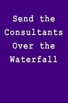 Send the Consultants Over the Waterfall