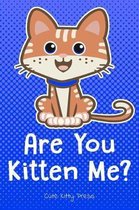 Are You Kitten Me? Funny Cat Lover Journal