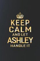 Keep Calm and Let Ashley Handle It