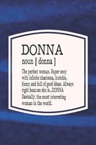 Donna Noun [ Donna ] the Perfect Woman Super Sexy with Infinite Charisma, Funny and Full of Good Ideas. Always Right Because She Is... Donna