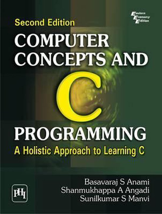 Computer Concepts and C Programming, Sunilkumar S. Manvi ...
