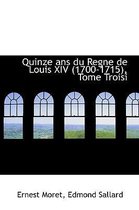 Quinze ANS Du Regne de Louis XIV (1700-1715), Tome Troisieme