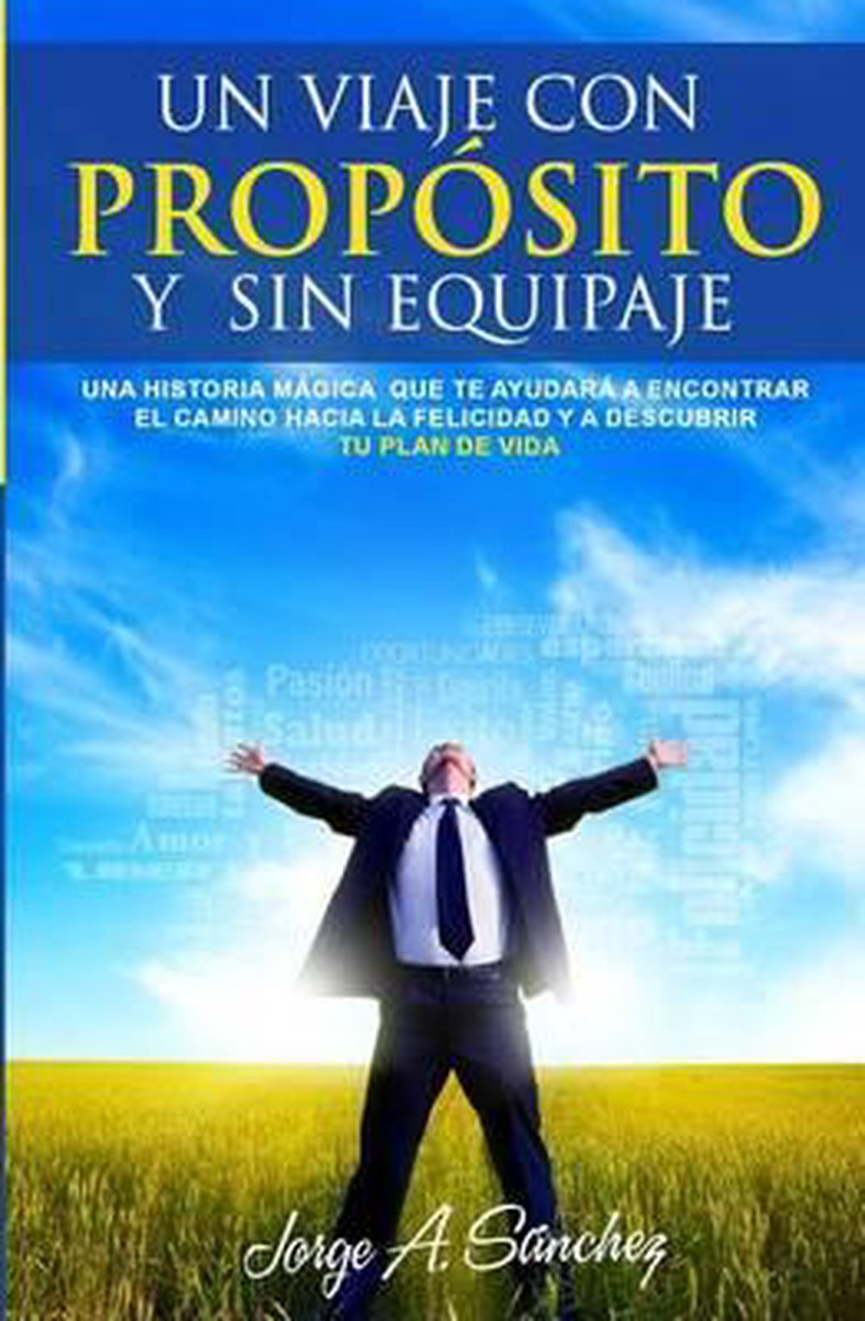 Un Viaje Con Proposito Y Sin Equipaje, Jorge Alexander Sanchez |  9780692408452 | Boeken | bol.com