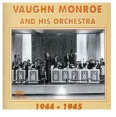 Vaughn Monroe And His Orchestra - 1944-1945 (CD)