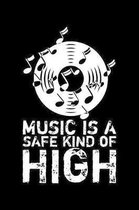 Music Is A Safe Kind Of High