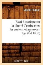 Generalites- Essai Historique Sur La Libert� d'�crire Chez Les Anciens Et Au Moyen �ge (�d.1832)