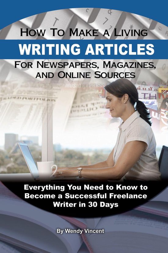 How to Make a Living Writing Articles for Newspapers, Magazi ... - cover