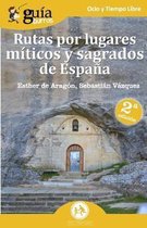 Rutas por lugares míticos y sagrados de España : descubre los enclaves míticos que no aparecen en las guías de viajes