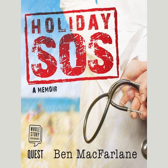 Holiday SOS: the Life-Saving Adventures of a Travelling Doct ... - cover