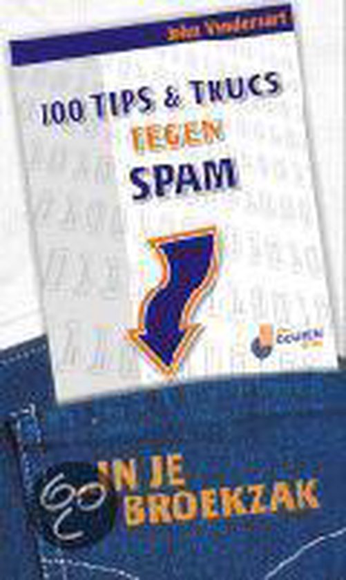 Cover van het boek '100 tips & trucs tegen spam in je broekzak' van John Vanderaart
