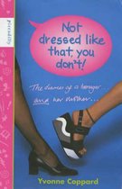 Not Dressed Like That, You Don't!