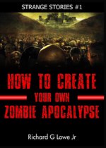 Strange Stories 1 - How to Create Your own Zombie Apocalypse