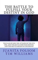 The Battle to Fulfill Your Destiny in God