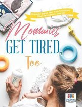 Mommies Get Tired, Too Mommy Bares Her True Emotions Diary Notebook Journal