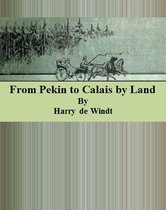 From Pekin to Calais by Land