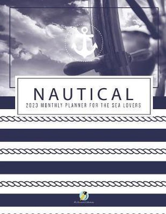 Nautical 2023 Monthly Planner for the Sea Lovers - cover