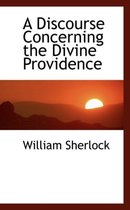 A Discourse Concerning the Divine Providence