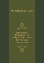 Recherches historiques et critiques sur la vie et les editions De Thierry Martens